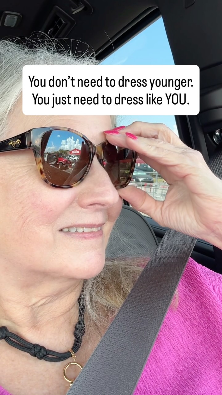 Here’s something I wish more women heard:

You don’t have to dress younger to have great style.

You don’t have to chase every trend, give up the colors you love, or wonder whether something is “too young” for you.

Wear the bright pink. Put on the jewelry. Grab the fabulous sunglasses. 😉

Style isn’t about looking like someone else.

It’s about looking in the mirror and thinking, “Yep. That feels like me.”

And THAT never goes out of style.

What’s one thing you wear that always makes you feel like yourself?